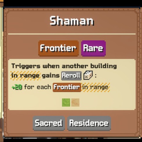 Shaman card: Frontier Rare, triggers when another building in range gains Reroll, for +20 for each Frontier in range; Sacred and Residence tags
